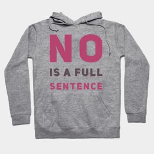 No is a full sentence No just no Just say no She is fierce Strong women Grl pwr Girls power Hoodie